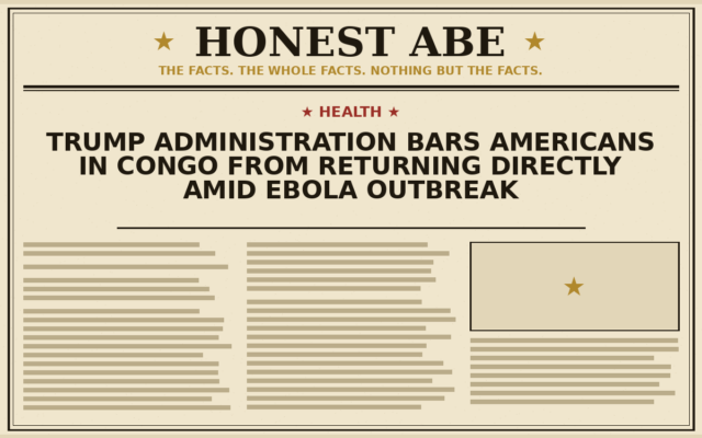 Trump Administration Bars Americans in Congo From Returning Directly Amid Ebola Outbreak