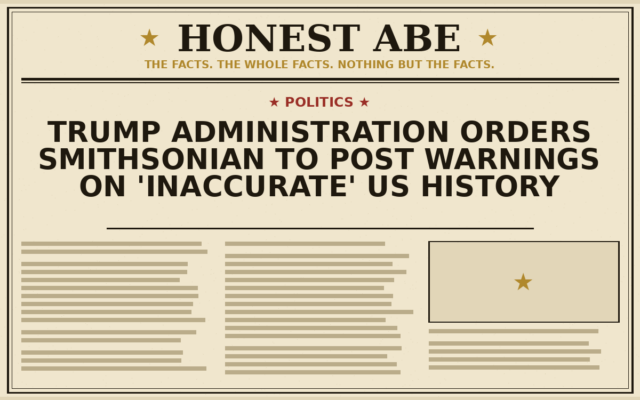 Trump Administration Orders Smithsonian to Post Warnings on ‘Inaccurate’ US History