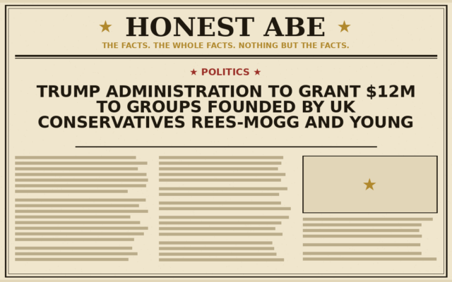 Trump Administration to Grant $12m to Groups Founded by UK Conservatives Rees-Mogg and Young