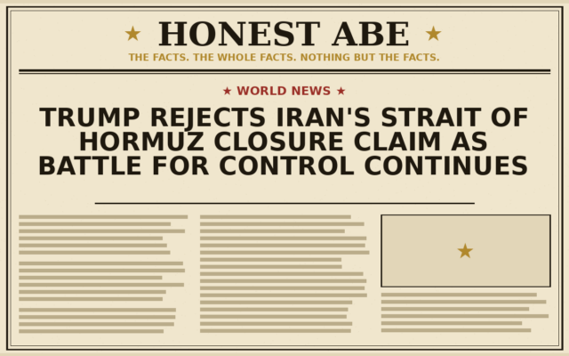 Trump Rejects Iran’s Strait of Hormuz Closure Claim as Battle for Control Continues