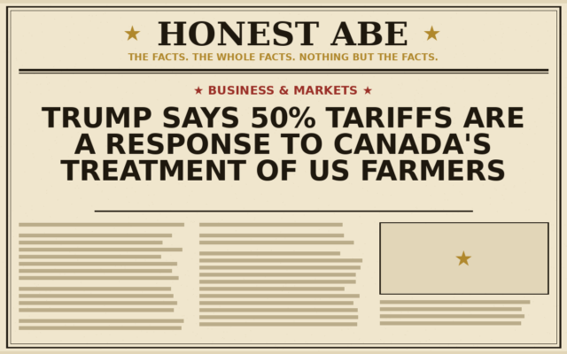 Trump Says 50% Tariffs Are a Response to Canada’s Treatment of US Farmers