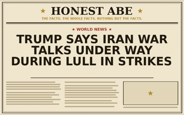 Trump Says Iran War Talks Under Way During Lull in Strikes