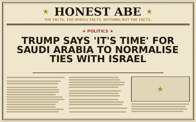 Trump Says ‘It’s Time’ for Saudi Arabia to Normalise Ties With Israel