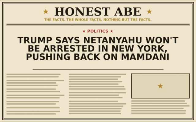 Trump Says Netanyahu Won’t Be Arrested in New York, Pushing Back on Mamdani