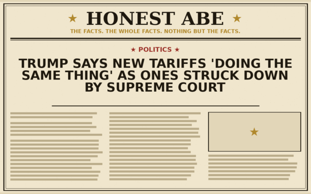 Trump Says New Tariffs ‘Doing the Same Thing’ as Ones Struck Down by Supreme Court