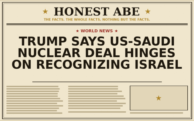 Trump Says US-Saudi Nuclear Deal Hinges on Recognizing Israel