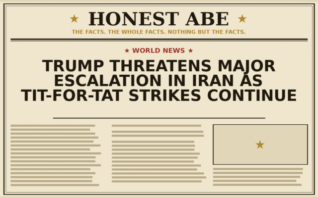 Trump Threatens Major Escalation in Iran as Tit-for-Tat Strikes Continue