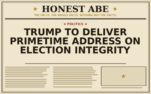 Trump to Deliver Primetime Address on Election Integrity