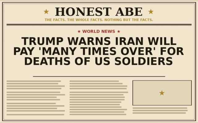 Trump Warns Iran Will Pay ‘Many Times Over’ for Deaths of US Soldiers