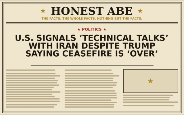 U.S. Signals ‘Technical Talks’ With Iran Despite Trump Saying Ceasefire Is ‘Over’
