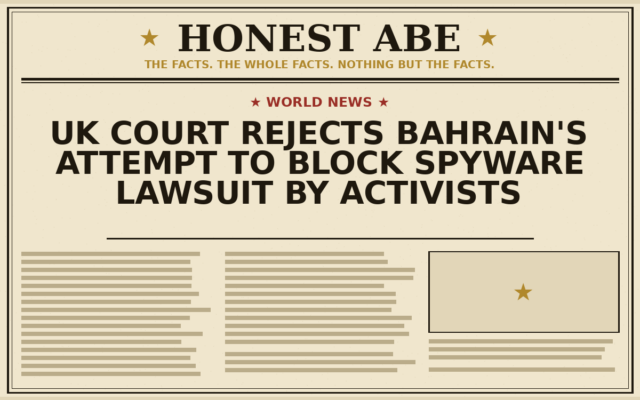UK Court Rejects Bahrain’s Attempt to Block Spyware Lawsuit by Activists