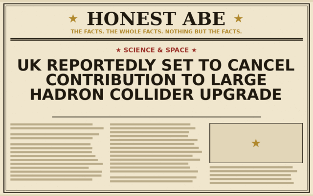 UK Reportedly Set to Cancel Contribution to Large Hadron Collider Upgrade