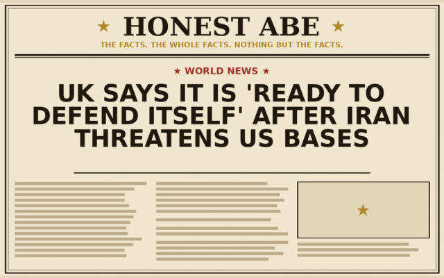 UK Says It Is ‘Ready to Defend Itself’ After Iran Threatens US Bases