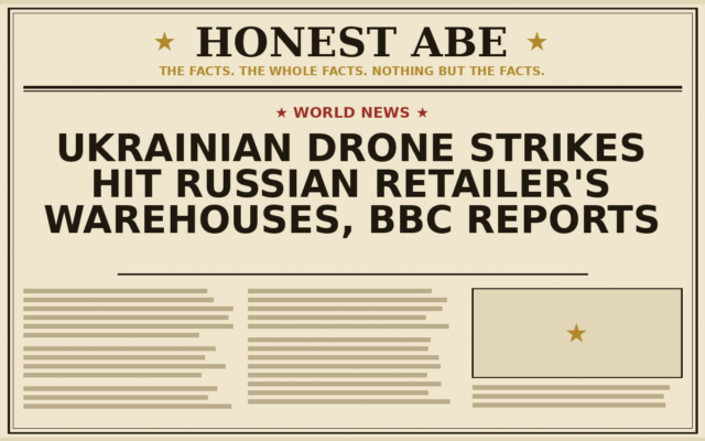 Ukrainian Drone Strikes Hit Russian Retailer’s Warehouses, BBC Reports