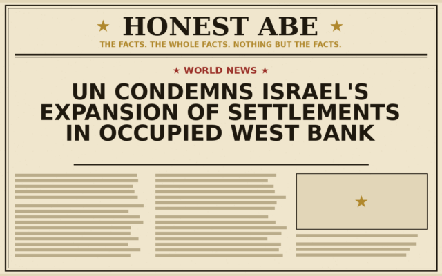 UN Condemns Israel’s Expansion of Settlements in Occupied West Bank