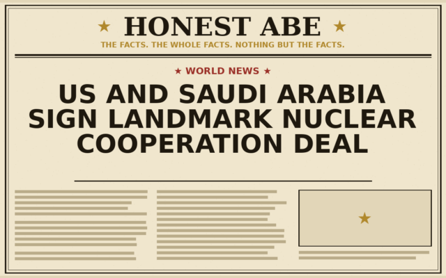 US and Saudi Arabia Sign Landmark Nuclear Cooperation Deal