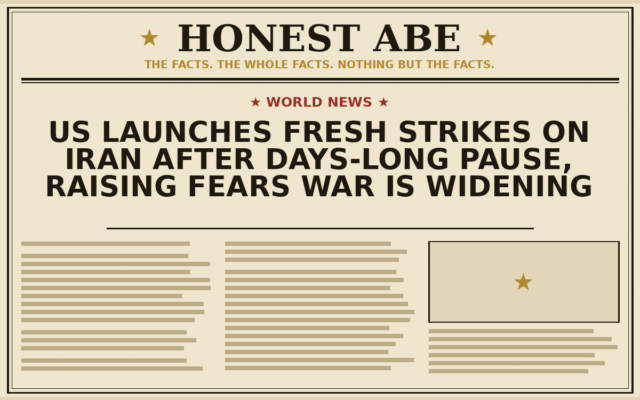 US Launches Fresh Strikes on Iran After Days-Long Pause, Raising Fears War Is Widening
