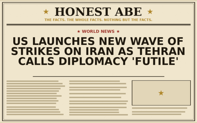 US Launches New Wave of Strikes on Iran as Tehran Calls Diplomacy ‘Futile’