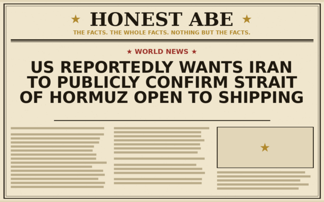 US Reportedly Wants Iran to Publicly Confirm Strait of Hormuz Open to Shipping