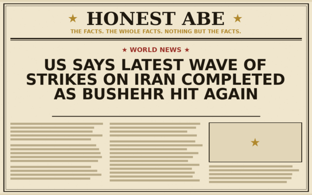 US Says Latest Wave of Strikes on Iran Completed as Bushehr Hit Again