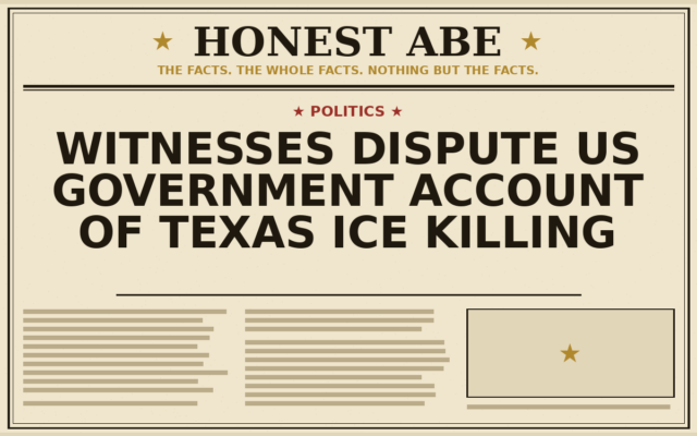 Witnesses Dispute US Government Account of Texas ICE Killing
