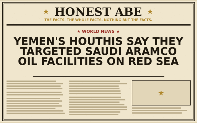 Yemen’s Houthis Say They Targeted Saudi Aramco Oil Facilities on Red Sea