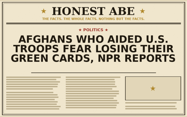 Afghans Who Aided U.S. Troops Fear Losing Their Green Cards, NPR Reports
