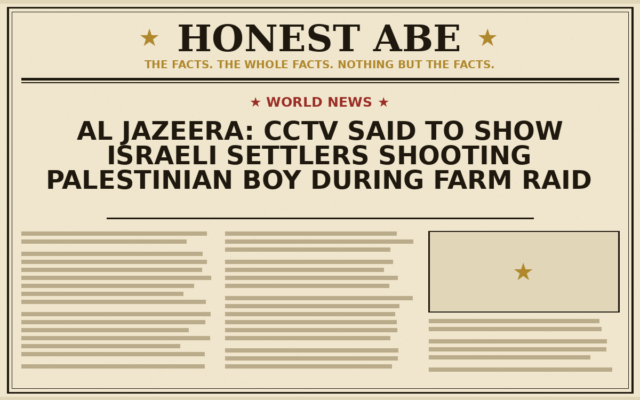Al Jazeera: CCTV Said to Show Israeli Settlers Shooting Palestinian Boy During Farm Raid