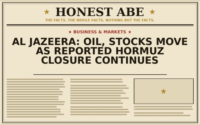 Al Jazeera: Oil, Stocks Move as Reported Hormuz Closure Continues