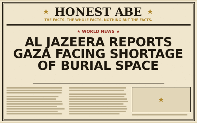 Al Jazeera Reports Gaza Facing Shortage of Burial Space