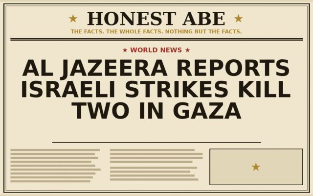 Al Jazeera Reports Israeli Strikes Kill Two in Gaza