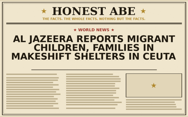 Al Jazeera Reports Migrant Children, Families in Makeshift Shelters in Ceuta