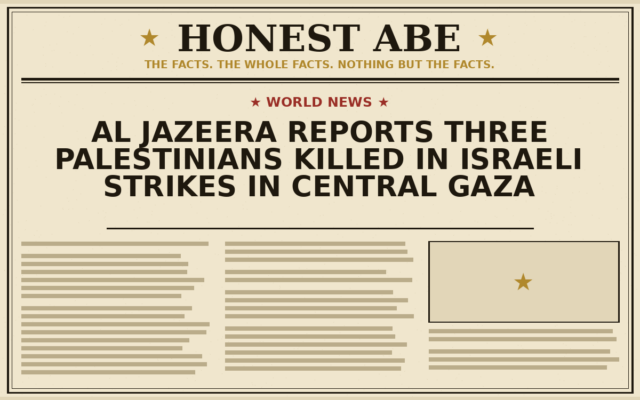 Al Jazeera Reports Three Palestinians Killed in Israeli Strikes in Central Gaza
