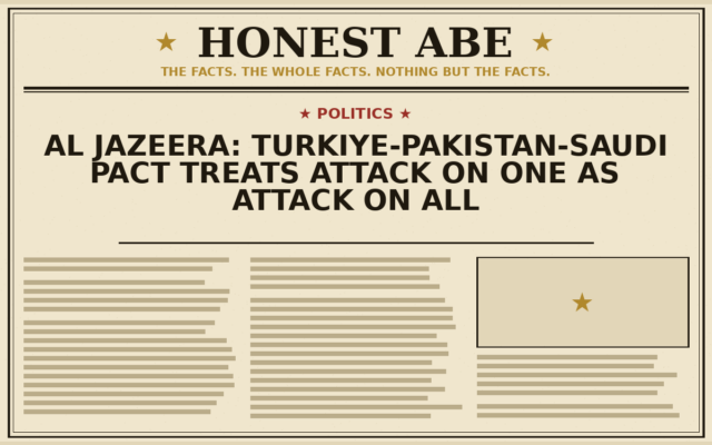 Al Jazeera: Turkiye-Pakistan-Saudi Pact Treats Attack on One as Attack on All