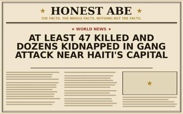 At Least 47 Killed and Dozens Kidnapped in Gang Attack Near Haiti’s Capital