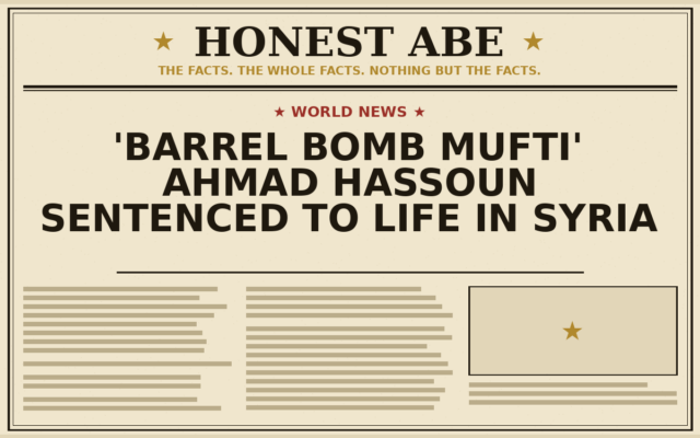 ‘Barrel Bomb Mufti’ Ahmad Hassoun Sentenced to Life in Syria