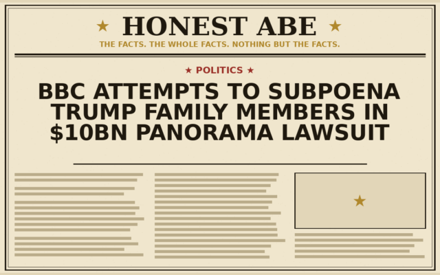 BBC Attempts to Subpoena Trump Family Members in $10bn Panorama Lawsuit