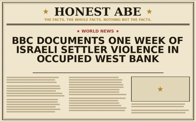 BBC Documents One Week of Israeli Settler Violence in Occupied West Bank