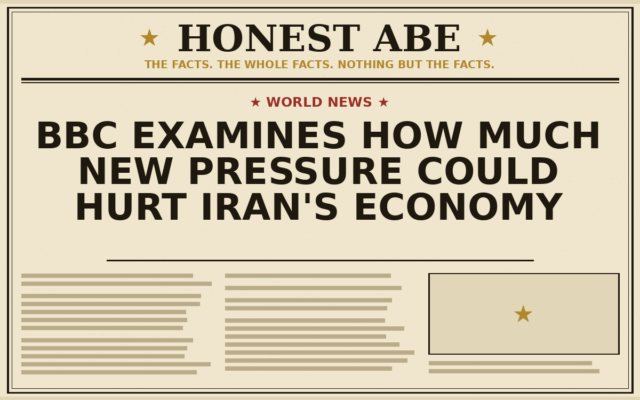 BBC Examines How Much New Pressure Could Hurt Iran’s Economy