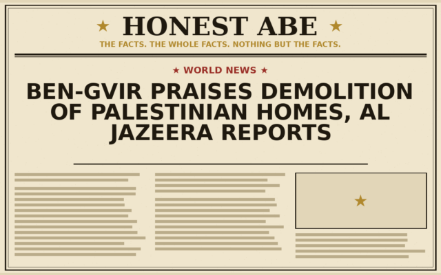 Ben-Gvir Praises Demolition of Palestinian Homes, Al Jazeera Reports