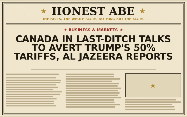 Canada in Last-Ditch Talks to Avert Trump’s 50% Tariffs, Al Jazeera Reports