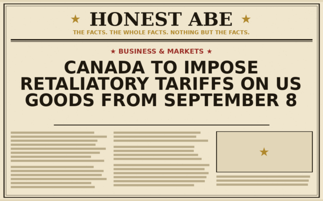 Canada to Impose Retaliatory Tariffs on US Goods From September 8