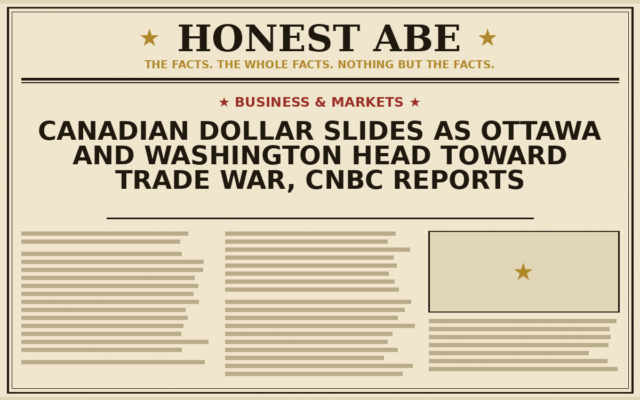 Canadian dollar slides as Ottawa and Washington head toward trade war, CNBC reports