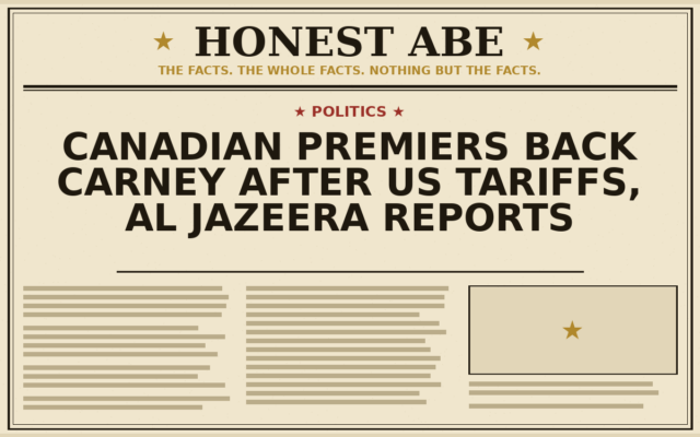 Canadian Premiers Back Carney After US Tariffs, Al Jazeera Reports