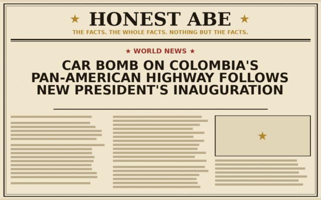 Car Bomb on Colombia’s Pan-American Highway Follows New President’s Inauguration