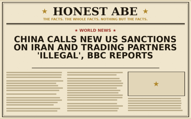 China Calls New US Sanctions on Iran and Trading Partners ‘Illegal’, BBC Reports