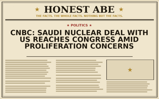 CNBC: Saudi Nuclear Deal With US Reaches Congress Amid Proliferation Concerns