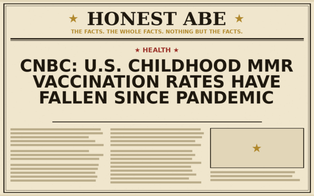 CNBC: U.S. Childhood MMR Vaccination Rates Have Fallen Since Pandemic
