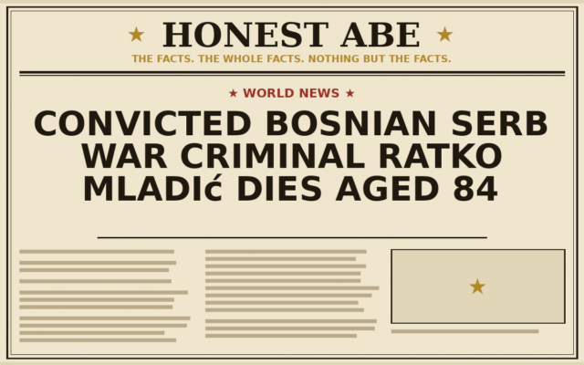 Convicted Bosnian Serb War Criminal Ratko Mladić Dies Aged 84