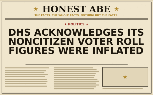 DHS Acknowledges Its Noncitizen Voter Roll Figures Were Inflated
